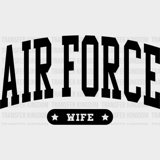 Air Force Wife - Air Force DTF Transfers - Adult Unisex - S & M (10’’) / Dark Color Design (See Imaging)