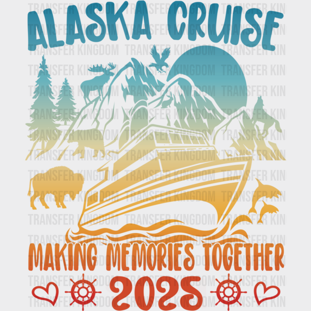 Alaska Cruise Making Memories Together 2025 - Vacation DTF Transfer