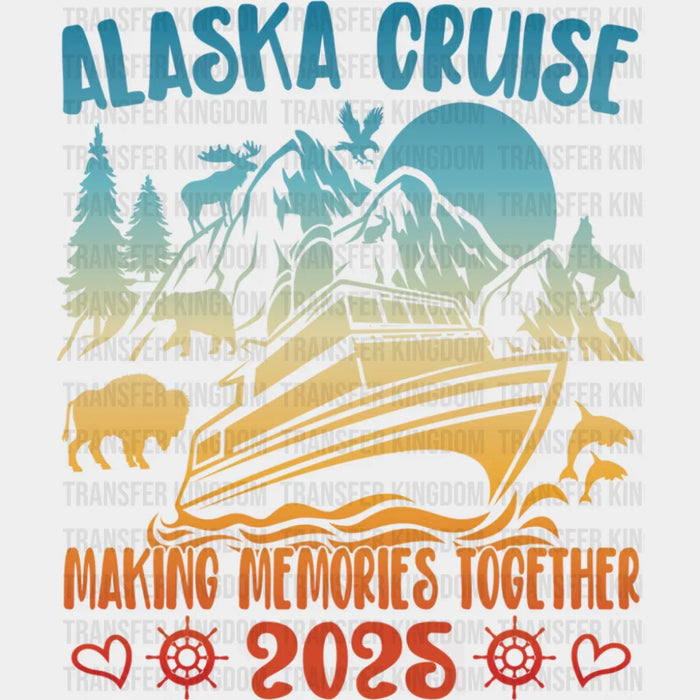 Alaska Cruise Making Memories Together 2025 - Vacation DTF Transfer