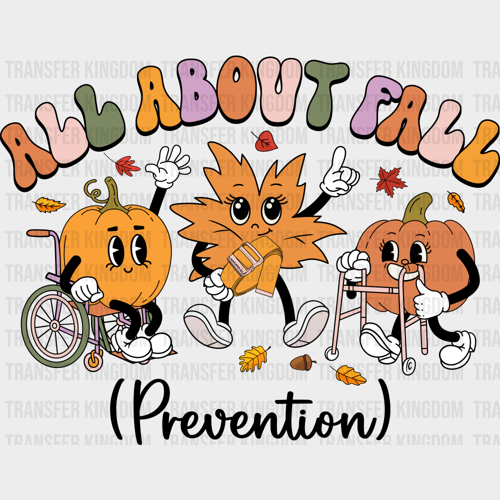 All About Fall Prevention Fall DTF Transfer Adult Unisex S & M (10’’) / Dark Color Design (See Imaging)