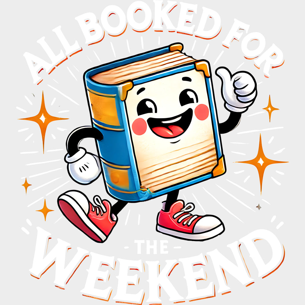 All Booked For The Weekend - Reading DTF Transfers Adult Unisex - S & M (10’’) / Light Color Design (See Imaging)