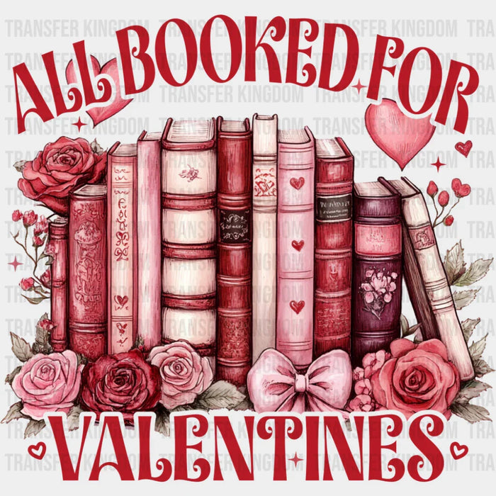 All Booked For Valentines - Valentine's Day DTF Transfer