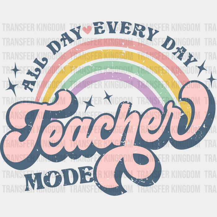 All day every day teacher mode design - DTF heat transfer
