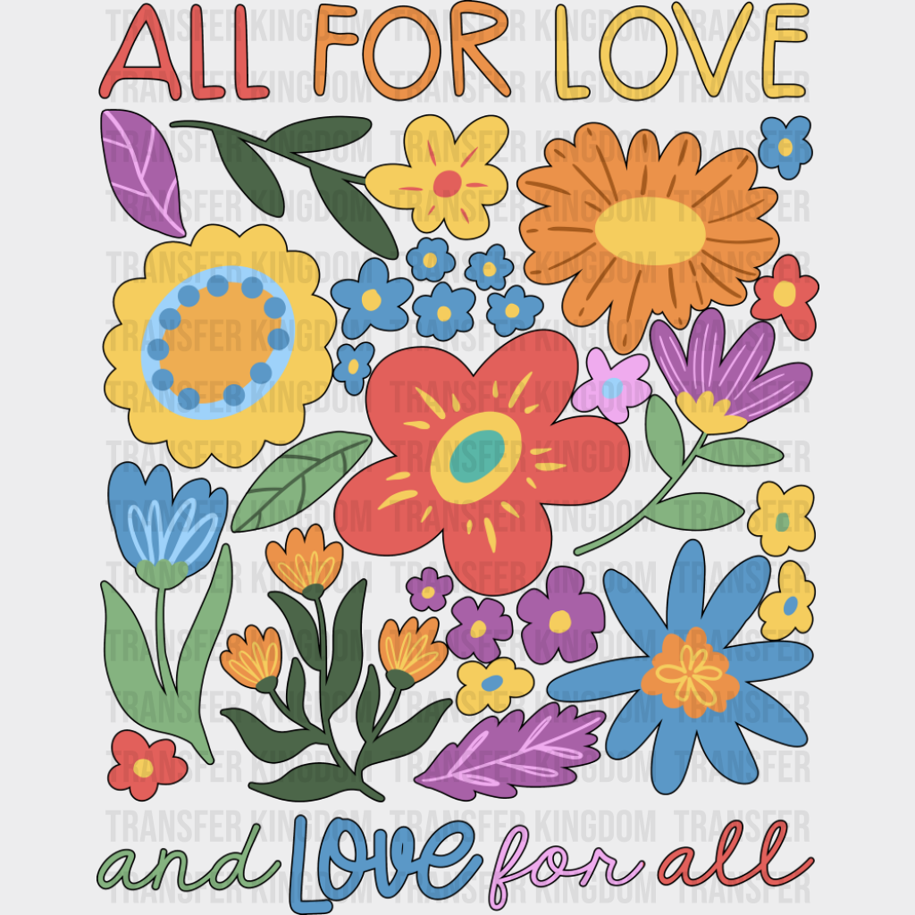 All For Love And Love For All - Gay DTF Transfer Adult Unisex - S & M (10’’) / Dark Color Design (See Imaging)