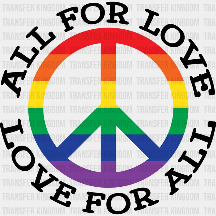 All For Love Love For All, Peace Symbol - Gay DTF Transfer