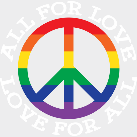 All For Love Love For All Peace Symbol - Gay DTF Transfer Adult Unisex - S & M (10’’) / Light Color Design (See Imaging)