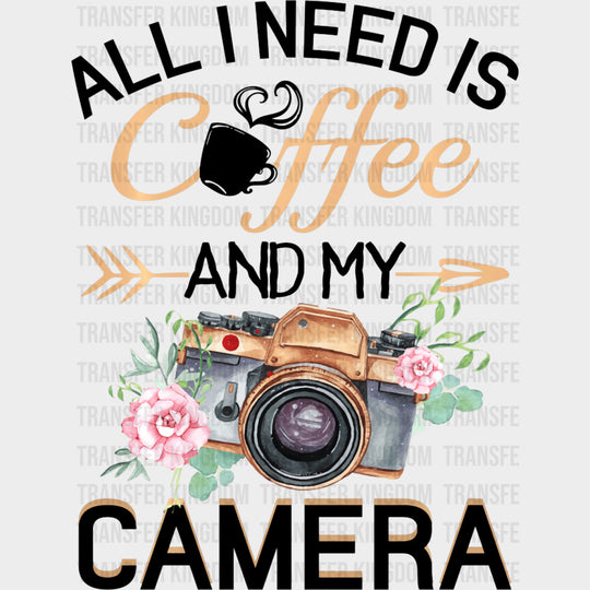 All I Need Is Coffee And My Camera - Photography DTF Transfers transfer-kingdom Dark Color Design (See Imaging)