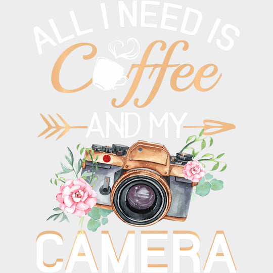 All I Need Is Coffee And My Camera - Photography DTF Transfers transfer-kingdom Light Color Design (See Imaging)