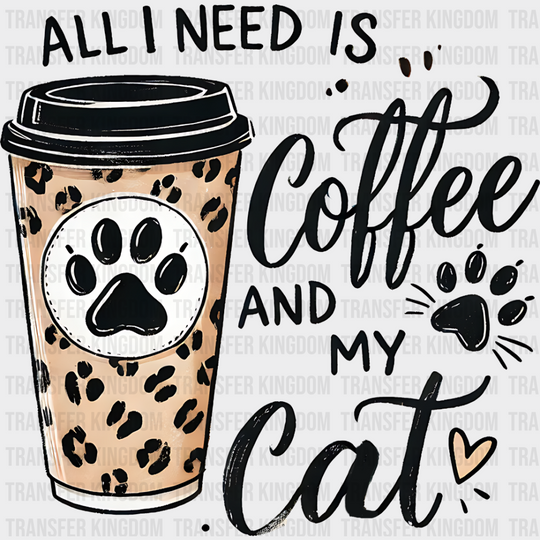 All I Need Is Coffee And My Cat - Cats Iron On Dtf Transfer Unisex S & M (10’’) / Dark Color