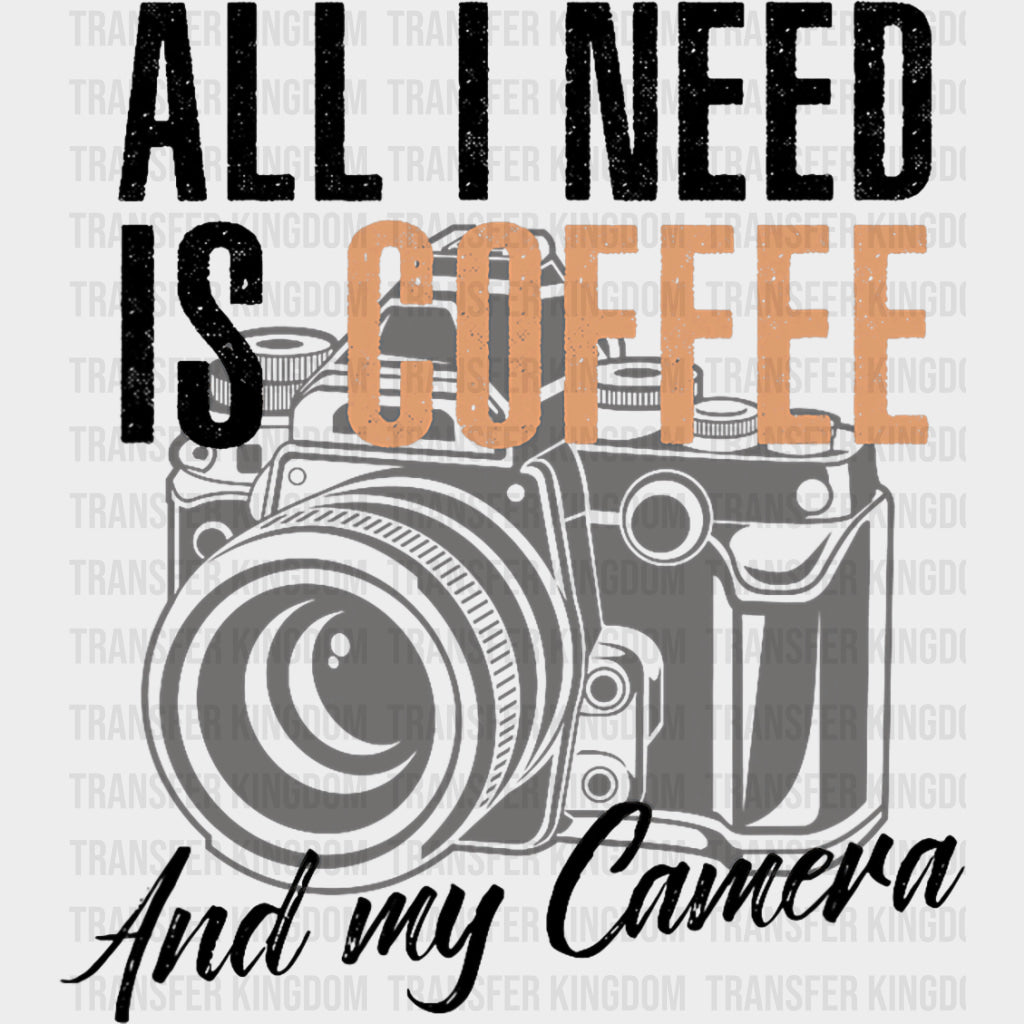 All I Need Is Coffee & My Camera - Photography DTF Transfers Adult Unisex - S & M (10’’) / Dark Color Design (See