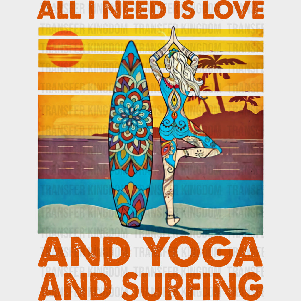 All I Need Is Love And Yoga And Surfing - Surfing DTF Transfers transfer-kingdom