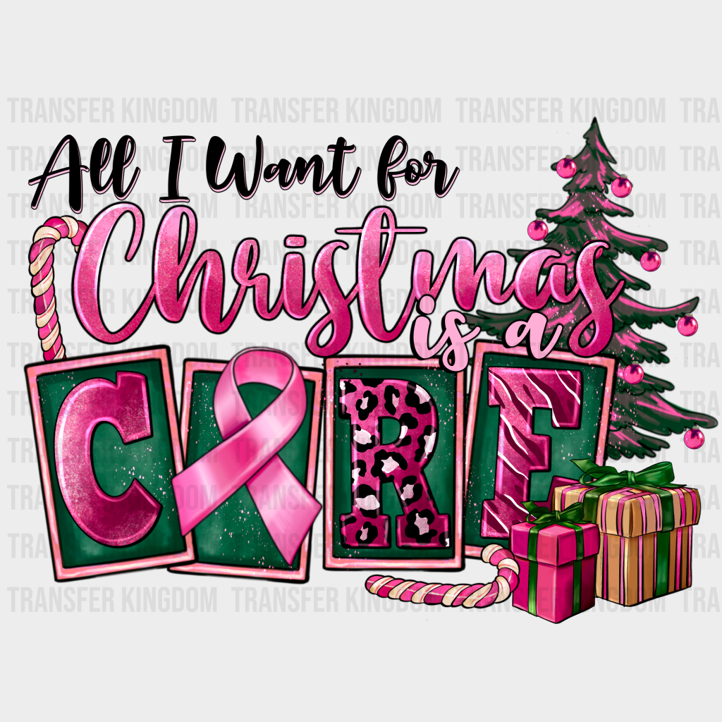 All I Want Is Cure For Christmas Design - Dtf Heat Transfer