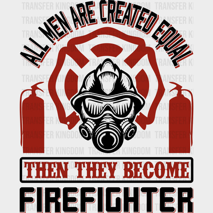 All Men Are Created Equal - Fire Department DTF Transfers