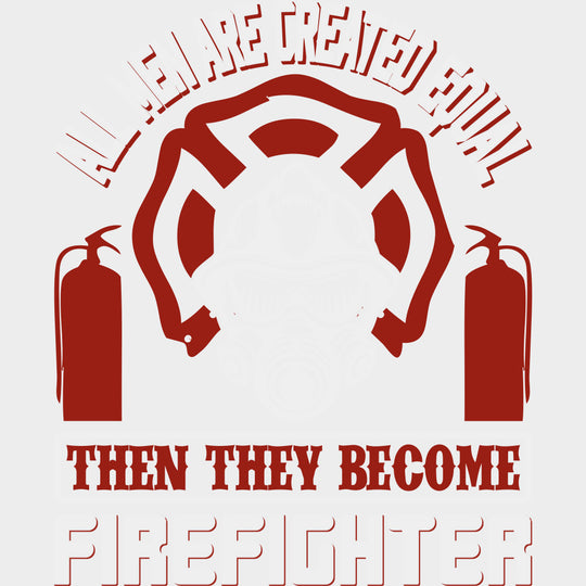 All Men Are Created Equal - Fire Department DTF Transfers transfer-kingdom Light Color Design (See Imaging)