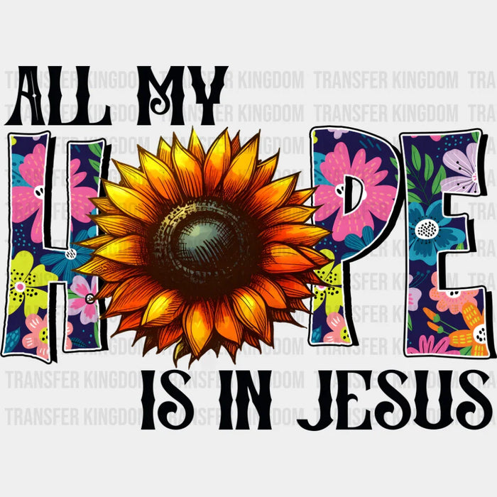 All My Hope Is In Jesus Sunflower Design - Christianity DTF Transfer