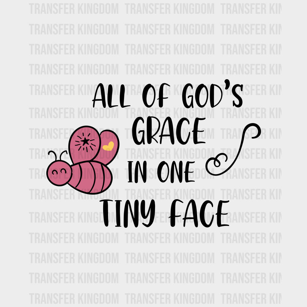 All Of God's Grace In One Tiny Face B&W - Baby DTF Transfer transfer-kingdom Dark Color Design (See Imaging)