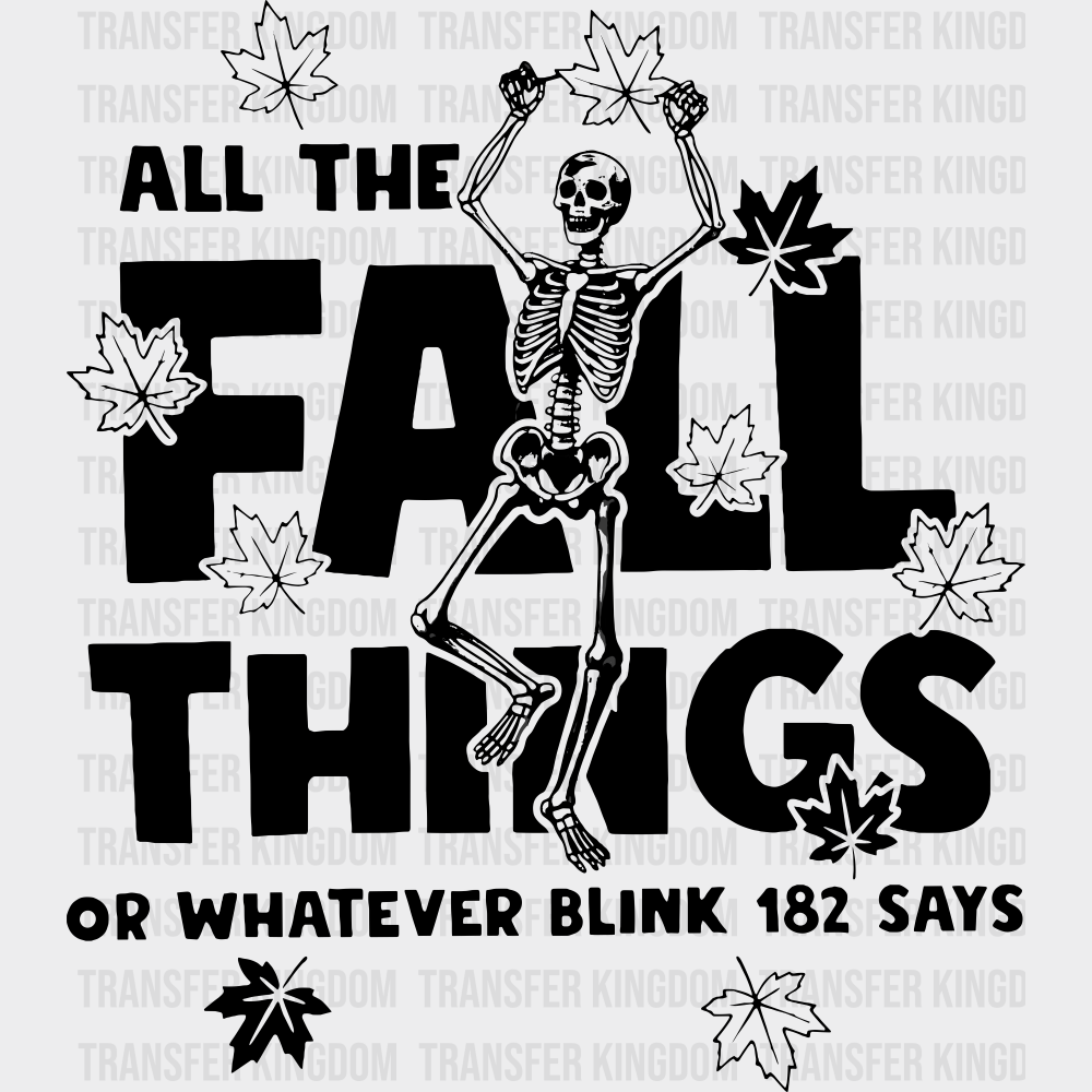 All The Fall Things B&W Skeleton Design - Fall DTF Transfer Adult – S & M (10’’) / Dark Color Design (See Imaging)