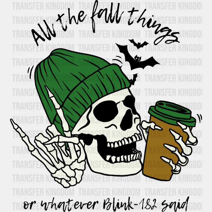 All The Fall Things Or Whatever Blink-182 Said - Fall DTF Transfer