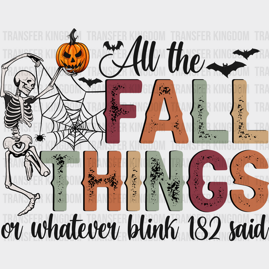 All The Fall Things Or Whatever Blink-182 Said Halloween Design - Fall DTF Transfer Adult – S & M (10’’) / Dark Color