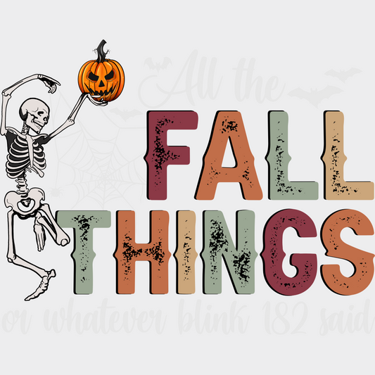 All The Fall Things Or Whatever Blink-182 Said Halloween Design - Fall DTF Transfer Adult – S & M (10’’) / Light Color