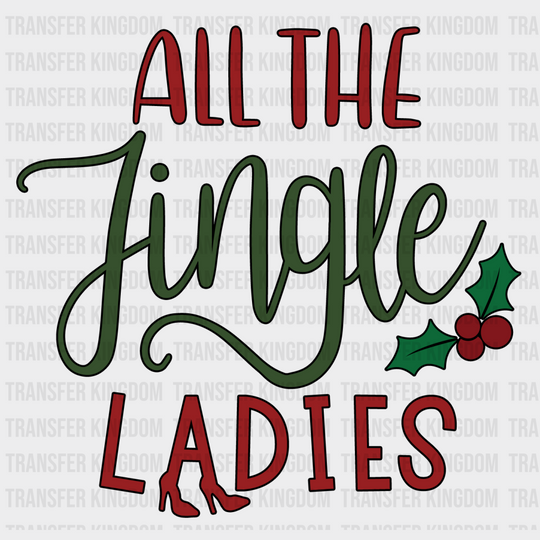 All The Jingle Ladies Christmas Design - Dtf Heat Transfer Unisex S & M ( 10 ) / Dark Color See