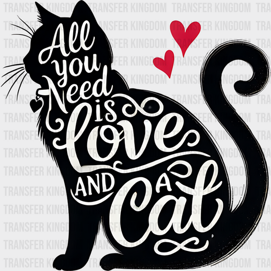 All You Need Is Love And A Cat - Cats Iron On Dtf Transfer Unisex S & M (10’’) / Dark Color