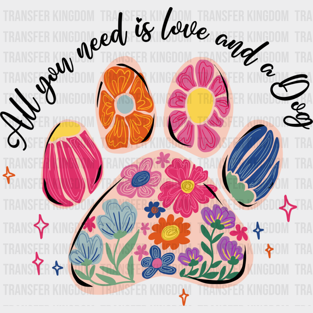 All You Need Is Love And A Dog - Dogs DTF Transfer Adult Unisex - S & M (10’’) / Dark Color Design (See Imaging)