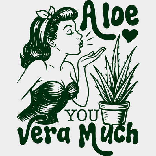 Aloe You Vera Much - Plants DTF Transfers Adult Unisex - S & M (10’’) / Green Color Design (See Imaging)