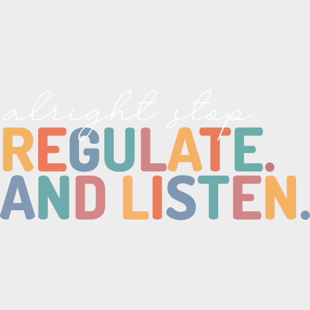 Alright Stop Regulate And Listen - Teachers DTF Transfer Adult Unisex - S & M (10’’) / Light Color Design (See Imaging)