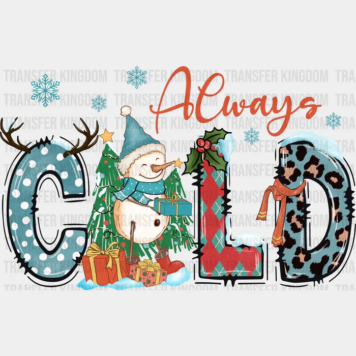 Always Cold - Winter Iron On DTF Transfer