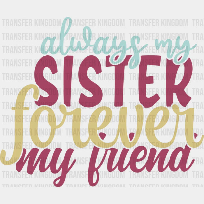 Always My Sister Colorful Design - Sister DTF Heat Transfer