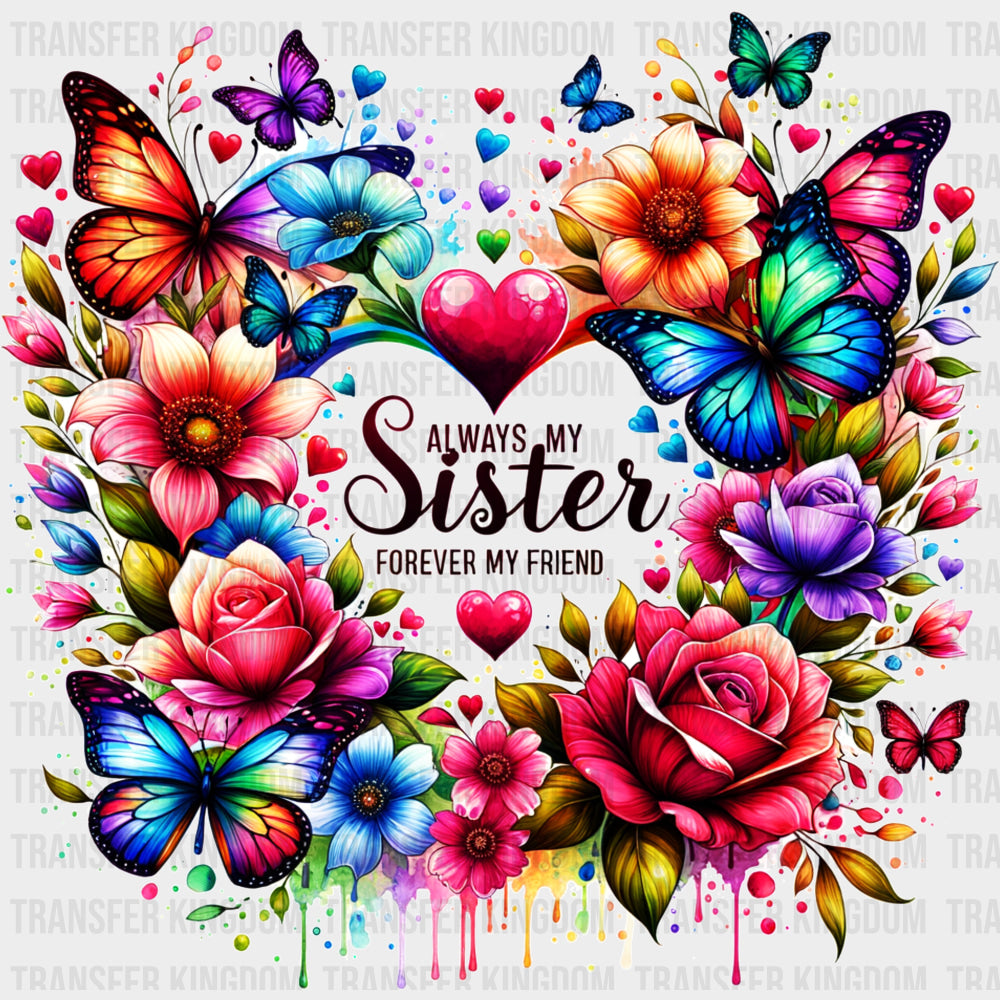 Always My Sister, Forever My Friend - Sister DTF Transfers transfer-kingdom