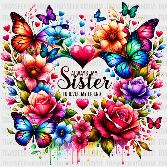 Always My Sister, Forever My Friend - Sister DTF Transfers transfer-kingdom