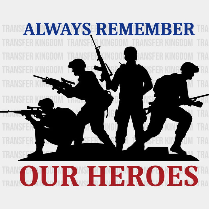 Always Remember Our Heroes Blue And Red - Memorial Day DTF Transfer