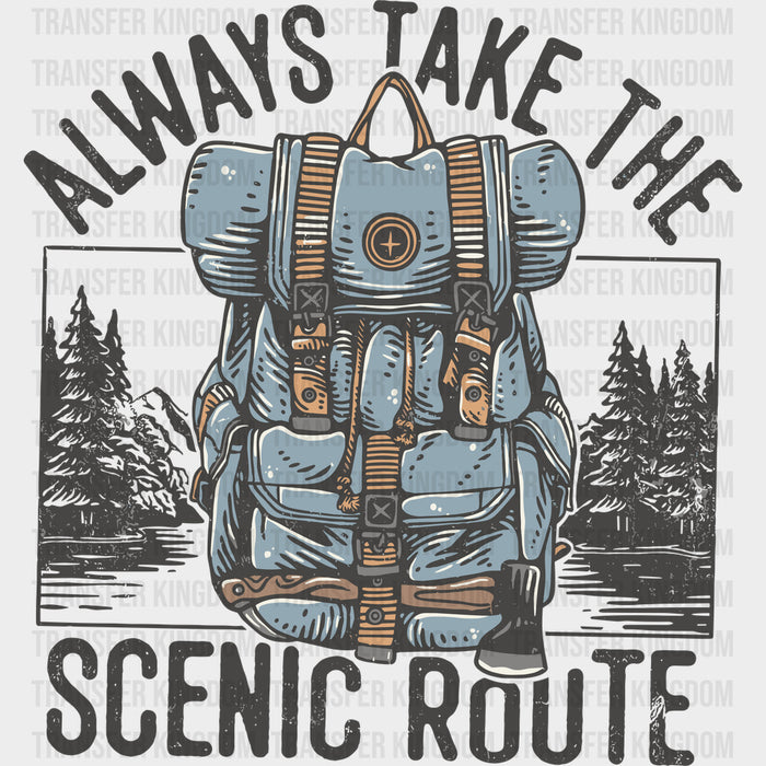 Always Take The Scenic Route - Hiking DTF Transfers