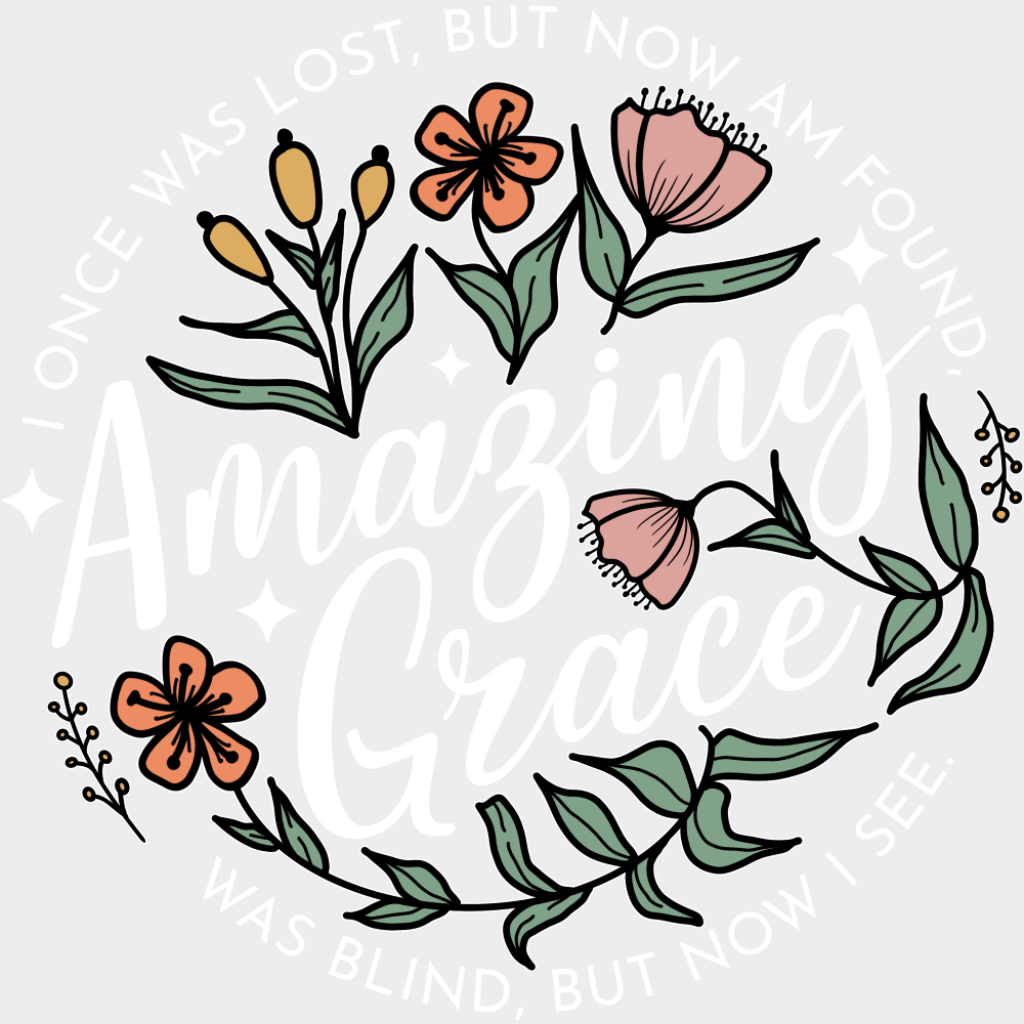 Amazing Grace Flowers - Christianity DTF Transfer Adult Unisex - S & M (10’’) / Light Color Design (See Imaging)