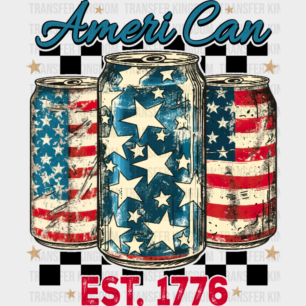 Ameri Can EST 1776 - 4th Of July DTF Transfer Adult Unisex - S & M (10’’) / Dark Color Design (See Imaging)