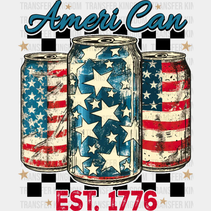 Ameri Can EST 1776 - 4th Of July DTF Transfer