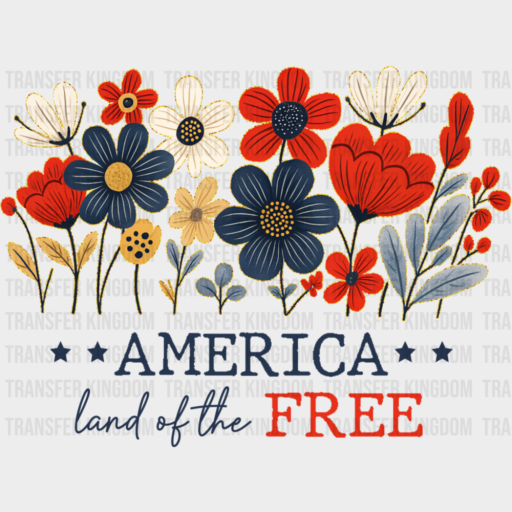 America Land Of The Free Flowers Design - 4th Of July DTF Transfer
