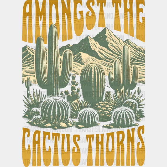 Amongst The Cactus Thorns Cactus Design - Rodeo DTF Transfers