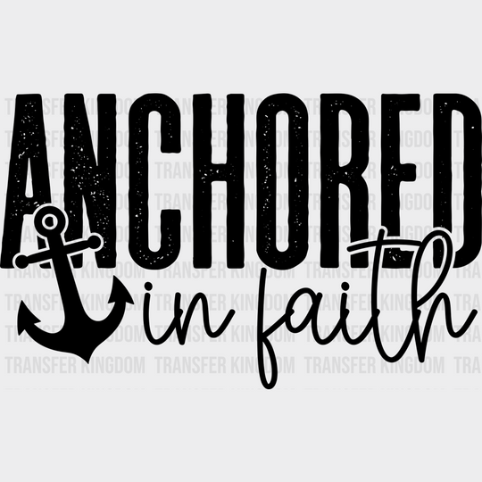 Anchored In Faith Design - Christianity Dtf Transfer Unisex S & M (10’’) / Dark Color See Imaging