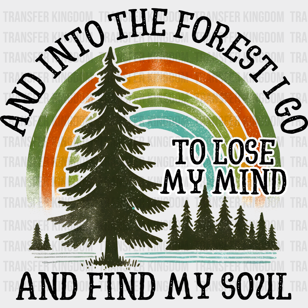 And Into The Forest I Go Find My Soul Design - Outdoor Dtf Heat Transfer Unisex S & M (10’) /