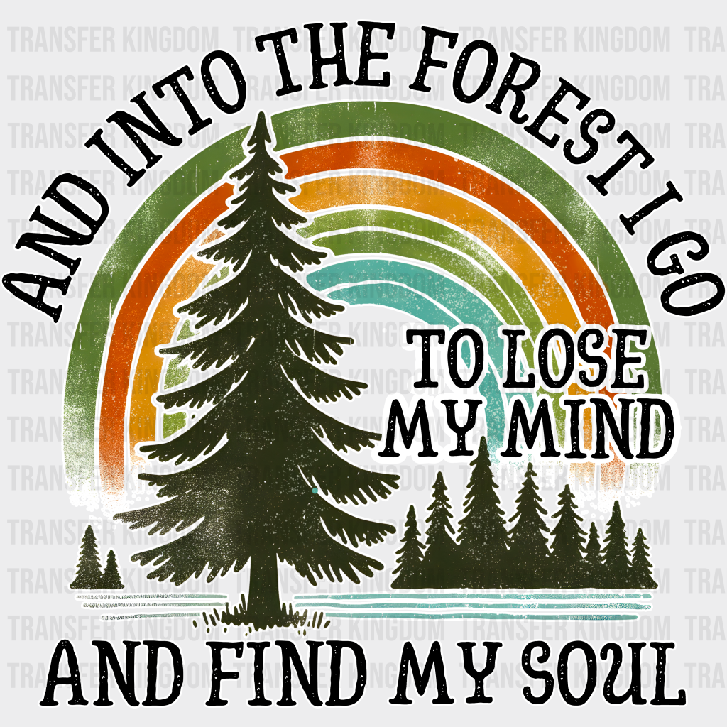And Into The Forest I Go Find My Soul Design - Outdoor Dtf Heat Transfer Unisex S & M (10’) /