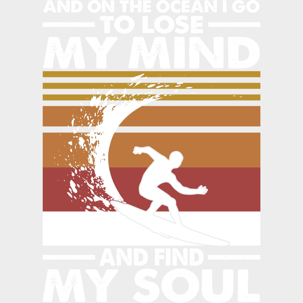 And On The Ocean I Go To Lose My Mind And Find My Soul - Surfing DTF Transfers transfer-kingdom Light Color Design (See Imaging)
