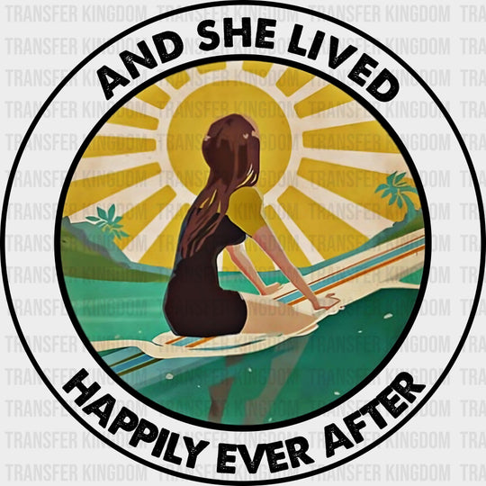 And She Lived Happily Ever After - Surfing DTF Transfers transfer-kingdom Dark Color Design (See Imaging)