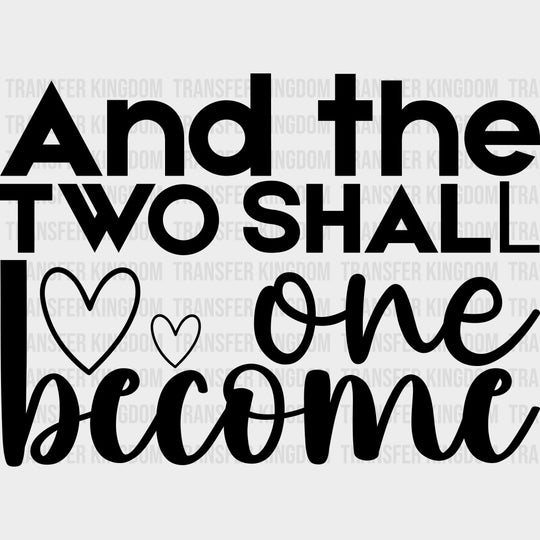 And The Two Shall Become One - Anniversary DTF Transfer transfer-kingdom Dark Color Design (See Imaging)