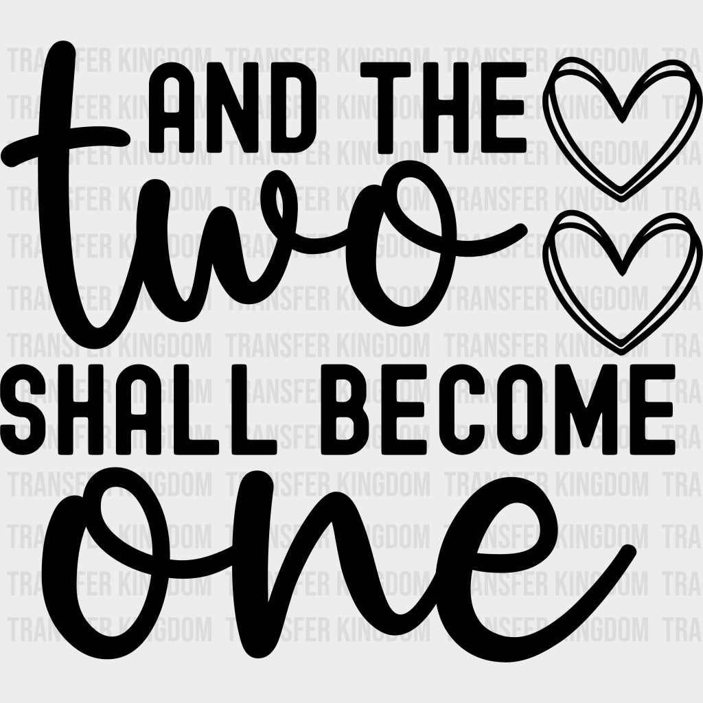 And The Two Shall Become One B&W - Anniversary DTF Transfer transfer-kingdom Dark Color Design (See Imaging)