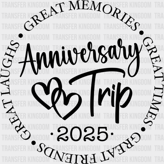 Anniversary Trip 2025 - Anniversary DTF Transfer Unisex - S & M (10’’) Dark Color Design (See imaging)