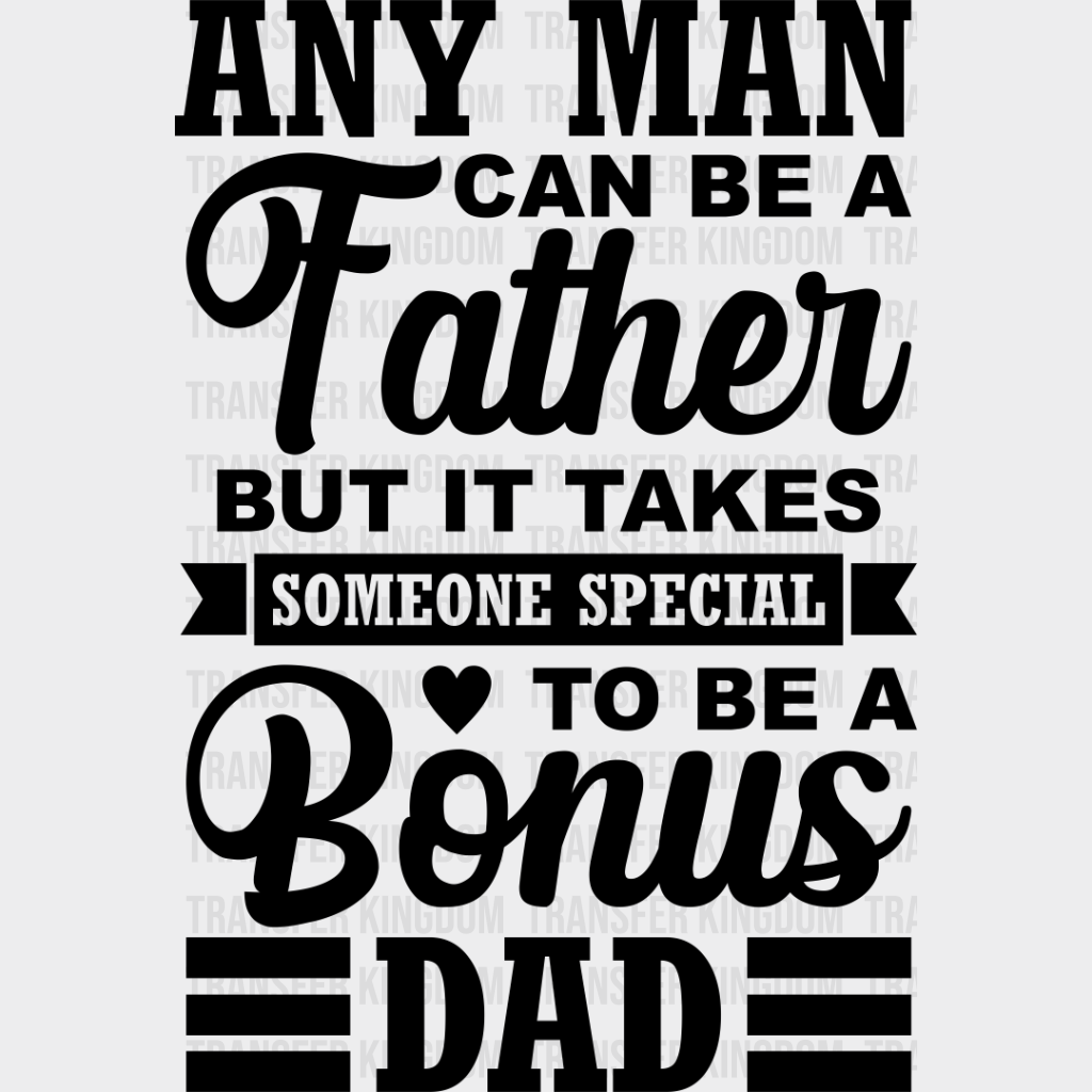 Any Man Can Be A Father - Father’s Day Dtf Heat Transfer Unisex S & M (10’’) / Dark Color