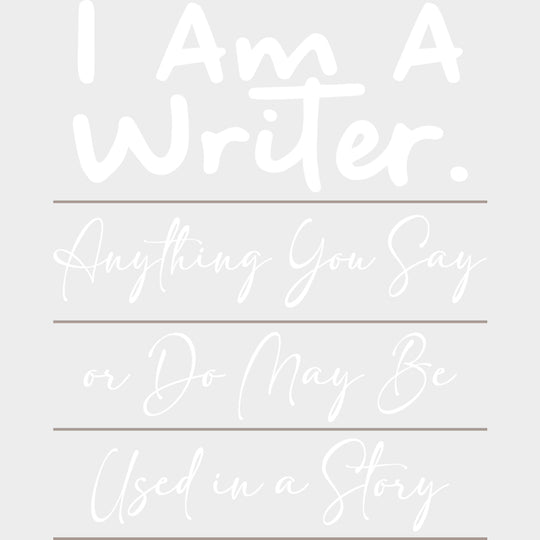 Anything You Say Or Do May Be Used In A Story - Writing DTF Transfers transfer-kingdom Light Color Design (See Imaging)